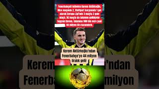 Kerem Aktürkoğlundan Fenerbahçeye 44 Milyon Liralık Gelir Ürkoğlu Çe