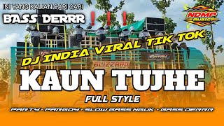DJ KAUN TUJHE INDIA VIRAL TIK TOK || STYLE CETHAK CETHUK BASS DERR PARGOY • BY NDMP MUSIC
