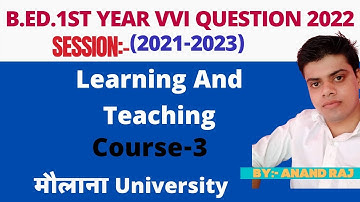Maulana University B.Ed.1st year Vvi Question।। Course-3 Learning and teaching।। Mmhapu bed 1st