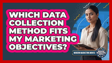 Which Data Collection Method Fits My Marketing Objectives? - Modern Marketing Moves