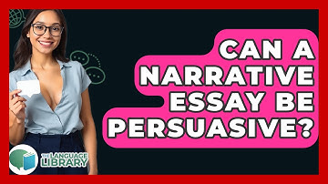 Can A Narrative Essay Be Persuasive? - The Language Library