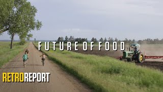 Future of Food | What Happens Next | Retro Report
