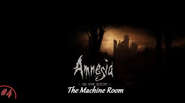 Amnesia The Dark Descent | Part 4 - The Machine Room