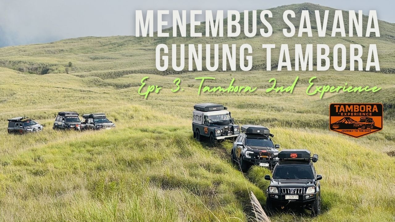 Eps. 3 : Journey to The East | Menembus Savana dan Tanjakan Curam menuju Pos 5 Gunung Tambora