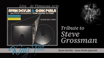 Tribute to Steve Grossman by Ryan Devlin & Gene Perla - King Tut