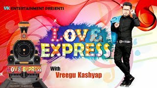 LOVE EXPRESS With Vreegu Kashyap