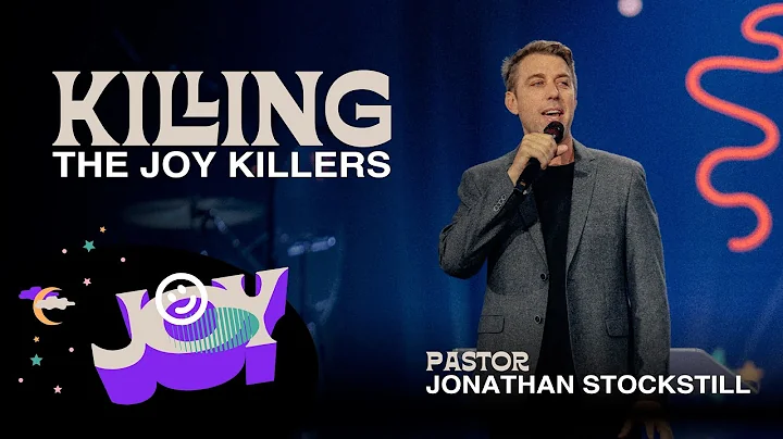 Killing the Joy Killers | Jonathan Stockstill | Be...