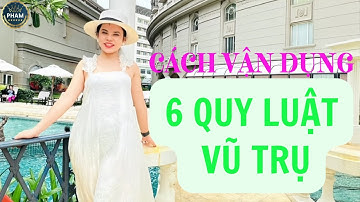 Vận dụng 6 quy luật vũ trụ để thành công trong cuộc sống | Nguyễn Hoài My