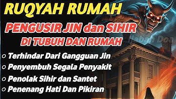 POWERFUL RUQYAH | RUQYAH RUMAH PENGUSIR JIN, SETAN & SIHIR DI RUMAH & TUBUH, PENENANG HATI & PIKIRAN