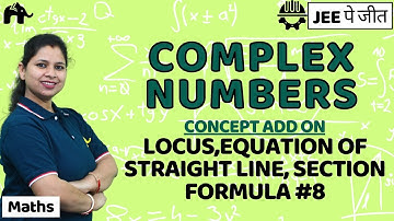 Complex Numbers Class 11 Maths JEE | NCERT Chapter  5 | Locus, Equation St. Line, Section Formula #8