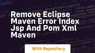 remove eclipse maven error index jsp and pom xml maven