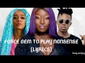 ENO BARONY FT STRONGMAN SISTER DERBY FORCE DEM TO PLAY NONSENSE LYRICS mp3