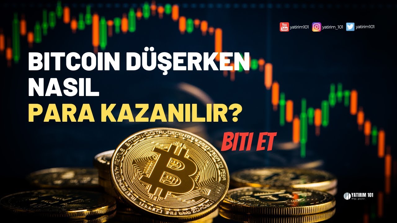 Bitcoin Düşerken Nasıl Para Kazanırsınız?