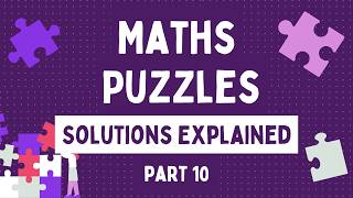 Maths Puzzles Solutions Explained: Part 10