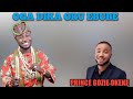 OGA DIKA ORU EBUBE || PRINCE GOZIE OKEKE