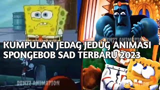 kumpulan jedag jedug animasi Spongebob Sad Terbaru 2023 😔