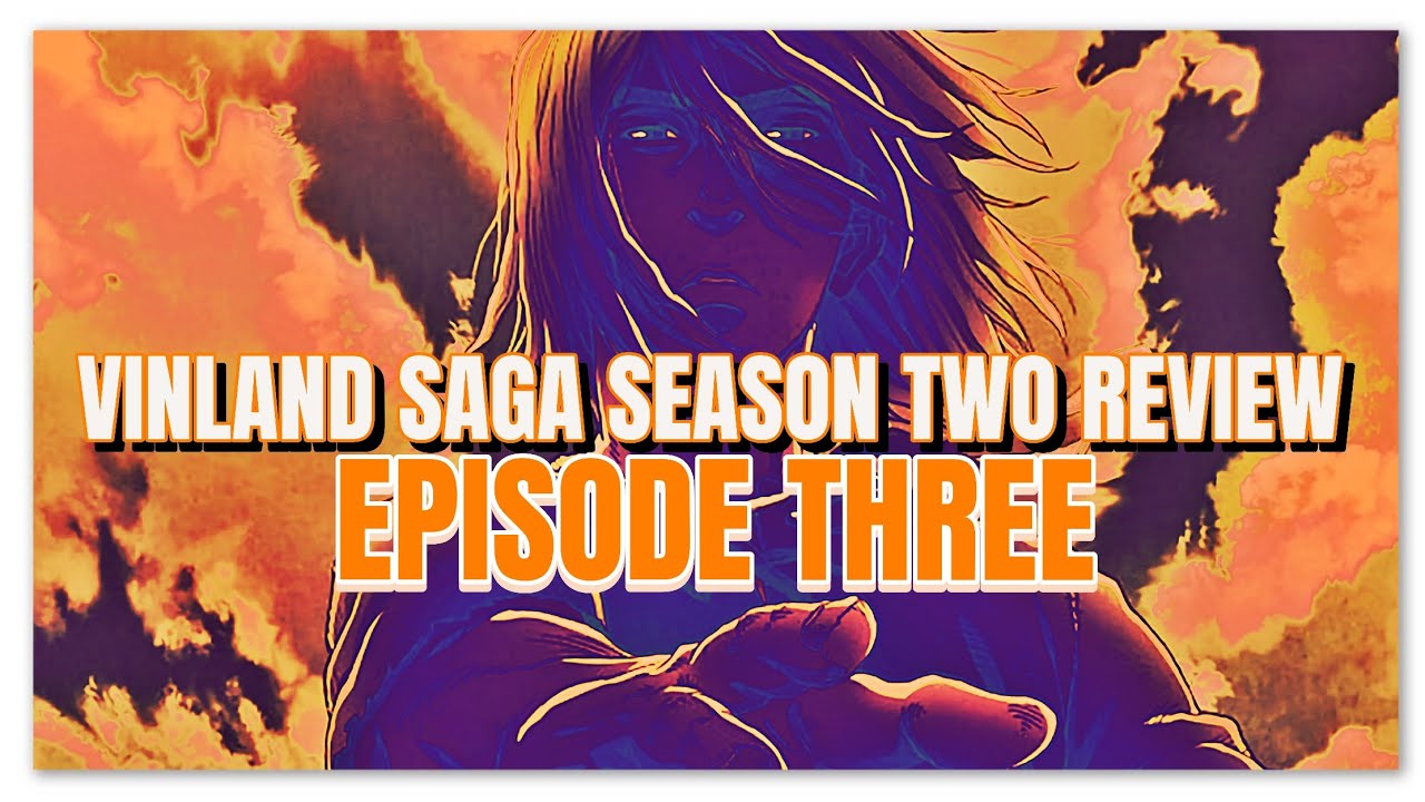 Vinland Saga Season 2 Episode 3 Review - But Why Tho?