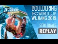 IFSC Climbing World Cup Wujiang 2019 - Bouldering Semi Finals