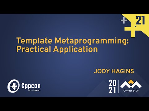 Template Metaprogramming: Practical Application - Jody Hagins - CppCon 2021 - Template Metaprogramming: Practical Application - Jody Hagins - CppCon 2021