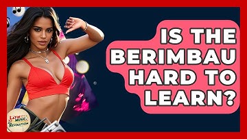 Is The Berimbau Hard To Learn? - Latin Music Revolution