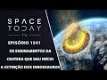 Os Ensinamentos da Cratera Que Deu Início A Extinção dos Dinossauros - Space Today TV Ep.1541