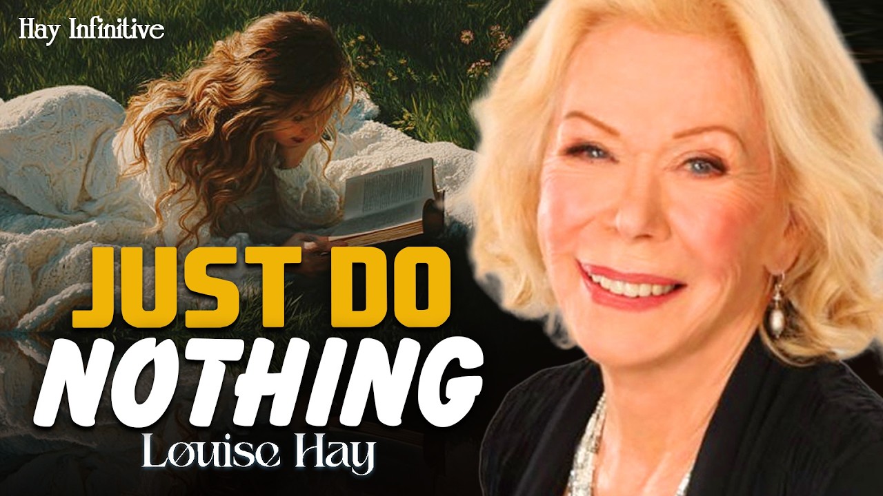 Louise Hay: Why Doing Nothing Can Save Your Life And Heal Everything