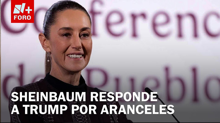Claudia Sheinbaum responde al gobierno de Donald Trump por imposición de aranceles - Las Noticias