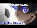 Official Trailer | BLUE LOCK Ver.2（アニメ『ブルーロック』） - Anime Manga Official