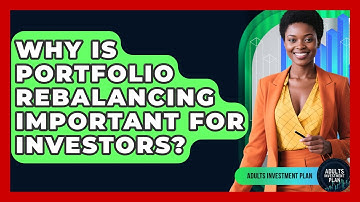 Why Is Portfolio Rebalancing Important For Investors? - Adults Investment Plan