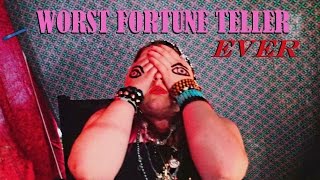 Worst Fortune Teller Ever!