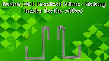 Fusion 360 Practical Print: Making hooks for the office