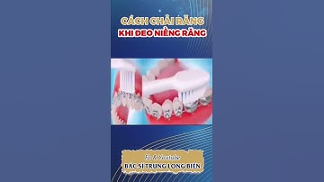 Cách Chải Răng Khi Đeo Niềng Răng | Nha Khoa Long Biên #shorts