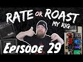 Rate Or Roast My Rig - Episode 29