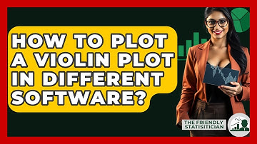 How To Plot A Violin Plot In Different Software? - The Friendly Statistician