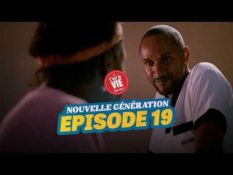 C’EST LA VIE – NOUVELLE GÉNÉRATION – ÉPISODE 19