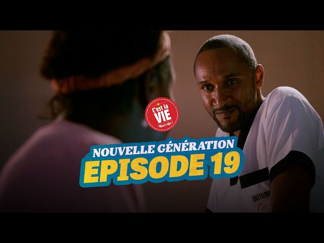C’EST LA VIE – NOUVELLE GÉNÉRATION – ÉPISODE 19