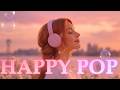 【洋楽BGM】気づいたら気分が晴れてた🌸 ゆるっと前向きになれる HAPPY POP|Feel-Good Pop Playlist