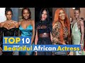 Top 10 most Beautiful African Actresses | 2022