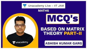 MCQ’s Based on Matrix Theory Part- II || Live with Ashish|| Unacademy Live