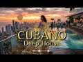Cubano Escape 🌊 Deep House 2026 | Ocean Breeze Chill Mix