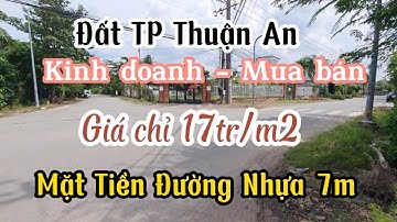 ĐẤT MẶT TIỀN KINH DOANH TẠI TP THUẬN AN -  Giá Chỉ 17tr/m2 - ĐƯỜNG NHỰA 7M