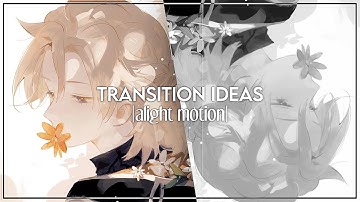 Transition Ideas + Tutorials | Alight Motion