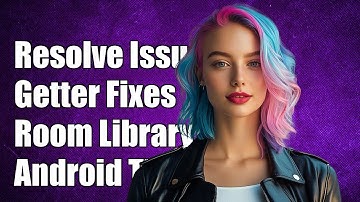 Resolving Ambiguous Getter Issues in Room Persistence Library for Android