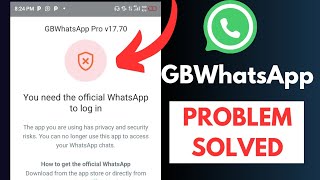 You Need The Official WhatsApp To Log In GBWhatsApp _ WhatsaApp Login Problem