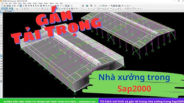 Hướng dẫn mô hình và gán tải trọng nhà xưởng trong Sap2000