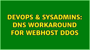DevOps & SysAdmins: DNS workaround for webhost DDoS