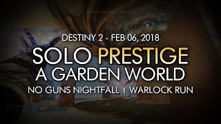 Destiny 2 - Solo Prestige Nightfall: A Garden World (Warlock, Abilities Only - Week 23)
