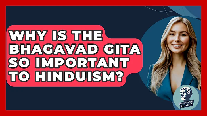 Why Is The Bhagavad Gita So Important To Hinduism? - Philosophy Beyond