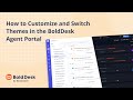 How to Customize and Switch Themes in the BoldDesk Agent Portal