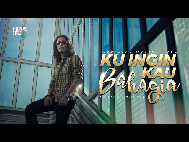 THOMAS ARYA - KU INGIN KAU BAHAGIA (Official Music Video) class=